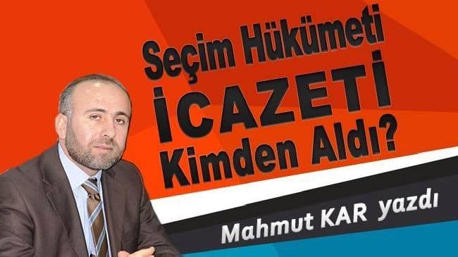 Seçim Hükümeti İcazeti Kimden Aldı?