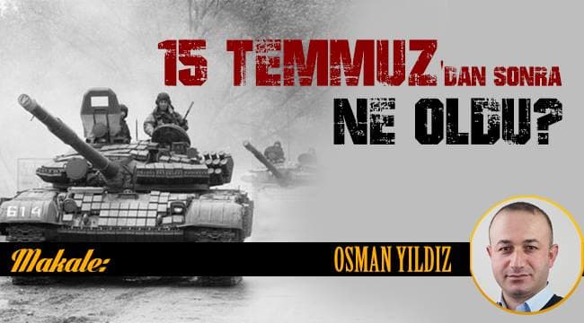 15 Temmuz\'dan sonra ne oldu?