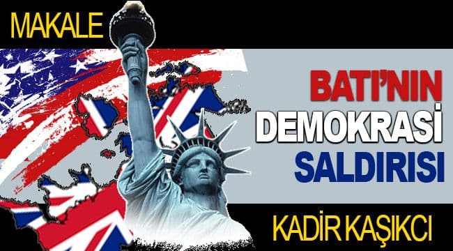 Batı’nın Demokrasi Saldırısı
