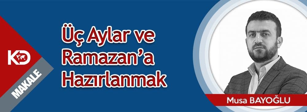 Üç Aylar ve Ramazan’a Hazırlanmak