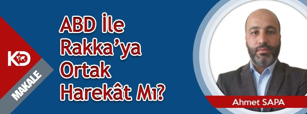 ABD İle Rakka’ya Ortak Harekât Mı?