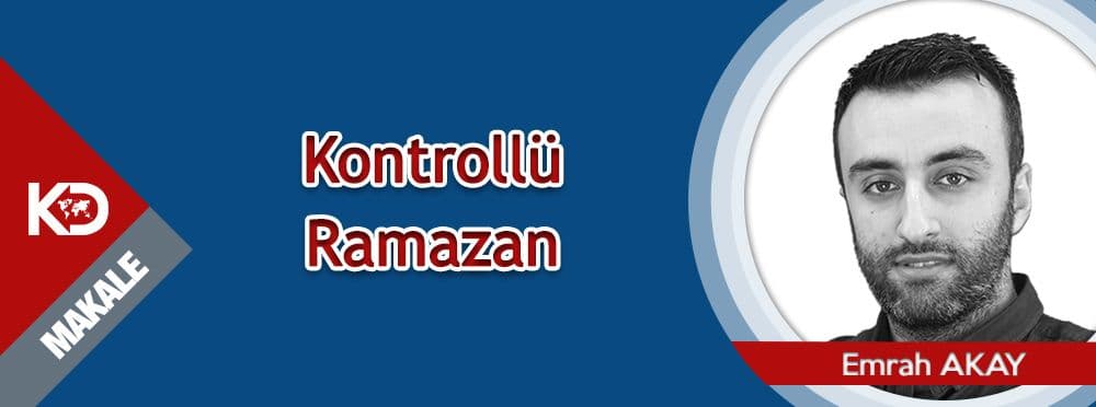 Kontrollü Ramazan / Emrah Akay