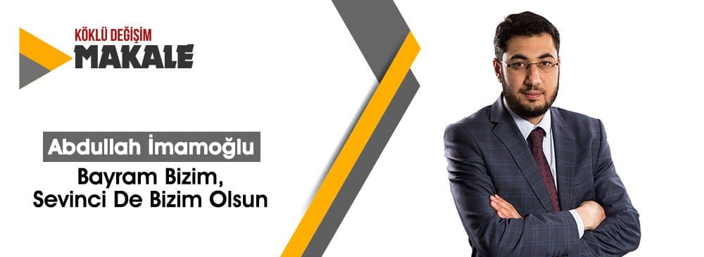 Bayram Bizim, Sevinci De Bizim Olsun