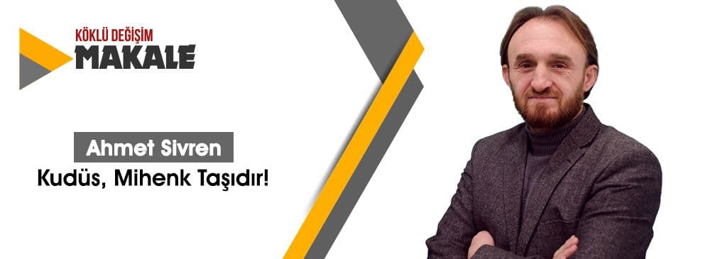 Kudüs, Mihenk Taşıdır!