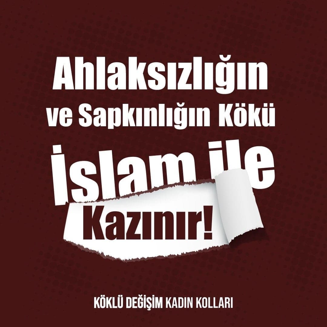 Ahlaksızlığın ve Sapkınlığın Kökü İslam ile Kazınır!