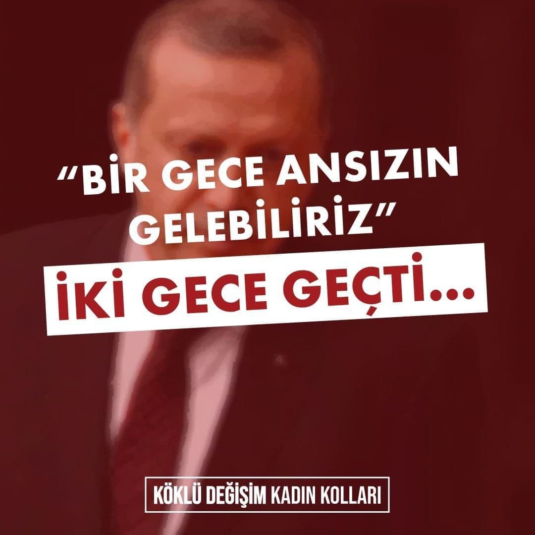 “BİR GECE ANSIZIN GELEBİLİRİZ" İKİ GECE GEÇTİ...
