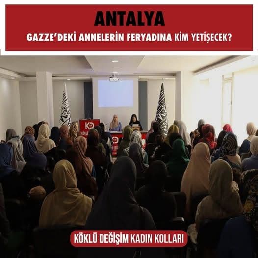 ‘‘Gazze’deki Annelerin Feryadına Kim Yetişecek?’’ başlığı altında panel. Köklü Değişim Kadın Kolları ANTALYA