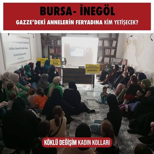  ‘‘Gazze’deki Annelerin Feryadına Kim Yetişecek?’’ başlığı altında panel. Köklü Değişim Kadın Kolları BURSA/İnegöl