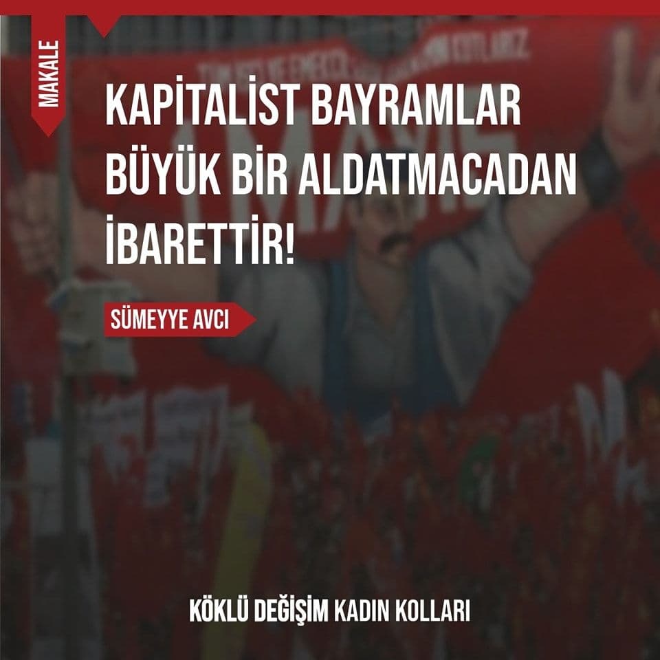 Kapitalist Bayramlar Büyük Bir Aldatmacadan İbarettir