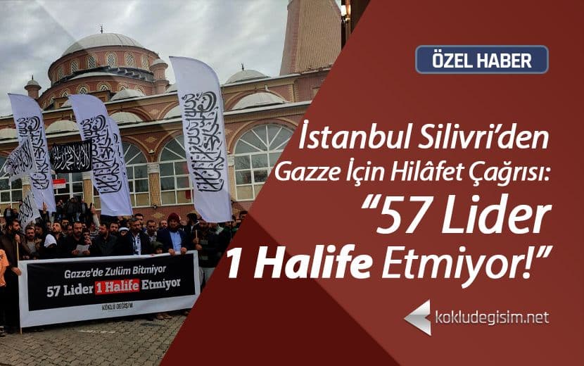 İstanbul'dan Haykırış: "57 Lider 1 Halife Etmiyor!"