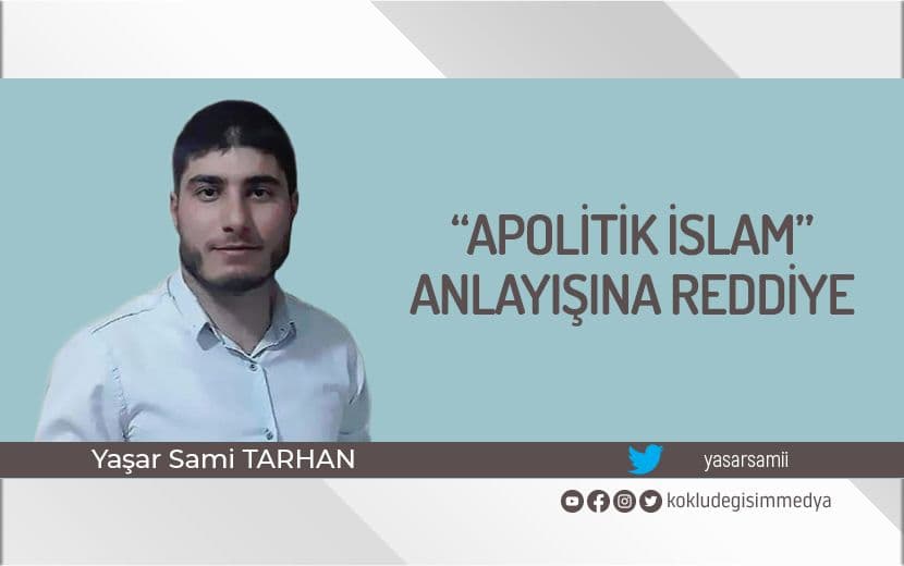 “Apolitik İslam” Anlayışına Reddiye
