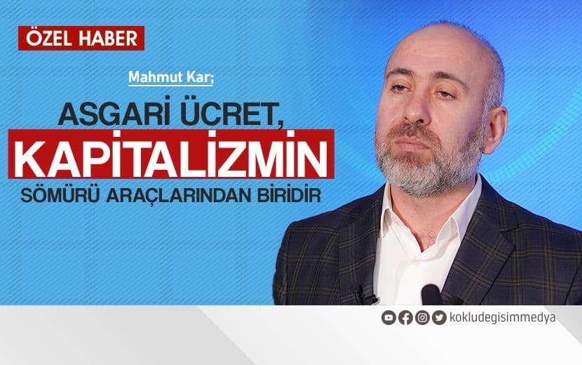 Asgari Ücret Kapitalizmin Sömürü Araçlarından Biridir