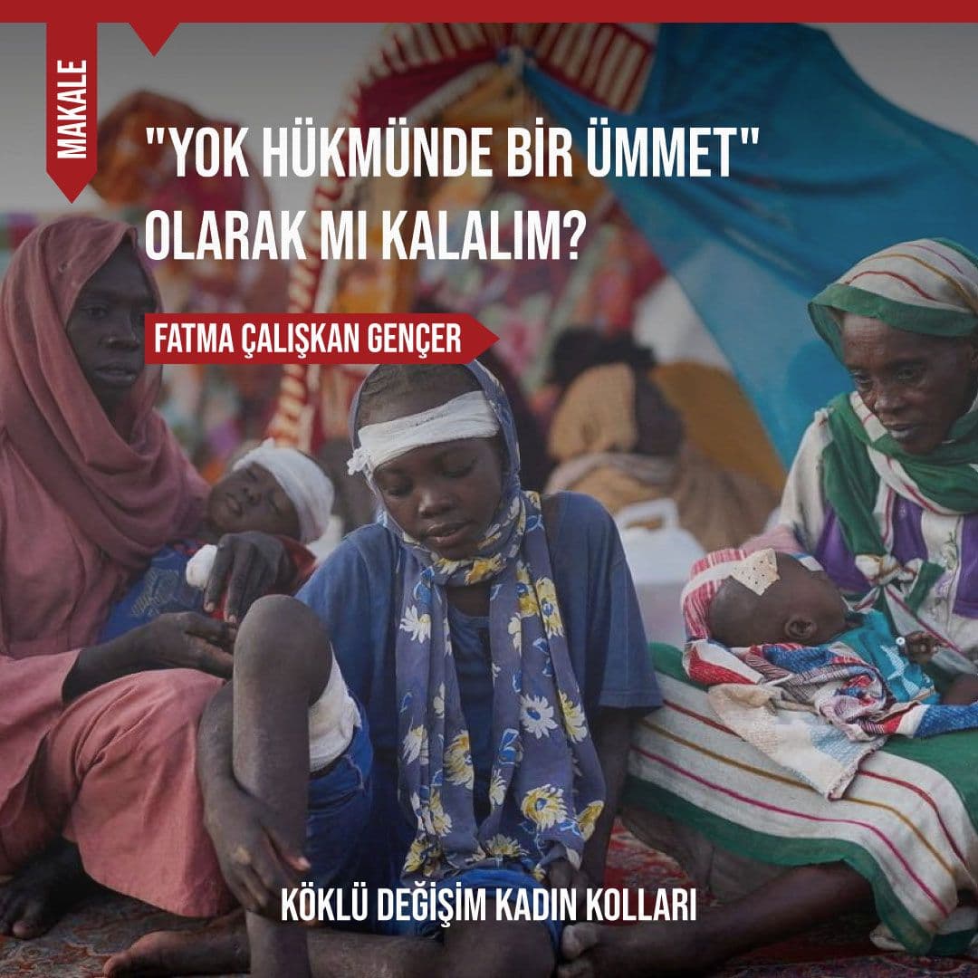 "YOK HÜKMÜNDE BİR ÜMMET" OLARAK MI KALALIM?