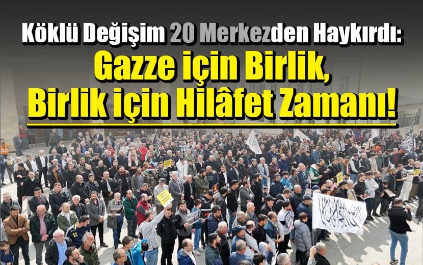 Köklü Değişim, 20 Merkezde Planladığı "Gazze İçin Birlik Zamanı" Başlıklı Basın Açıklamalarını Tamamladı