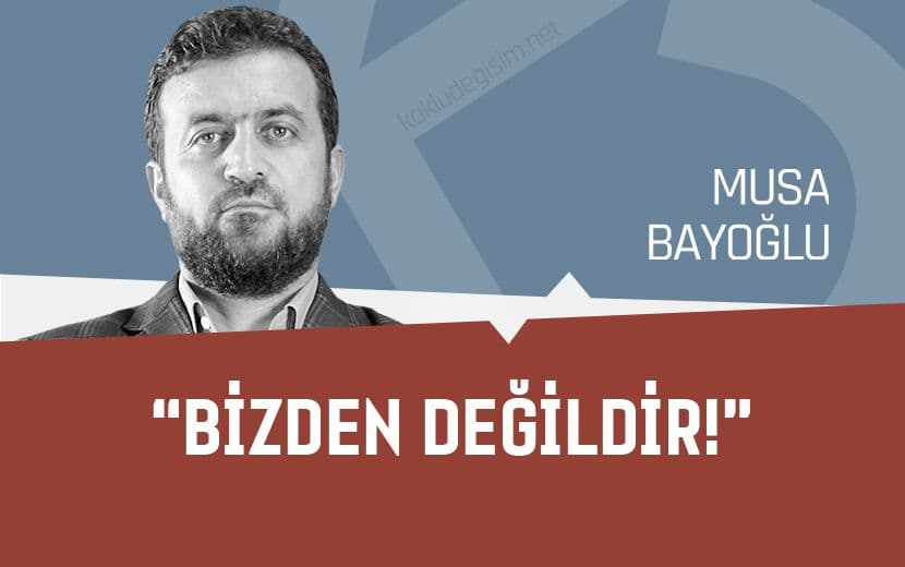 "Bizden Değildir!"