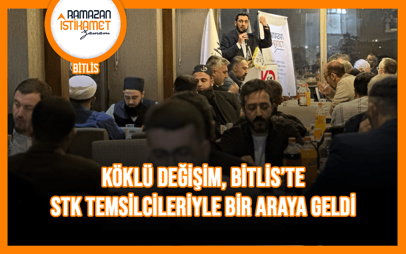 Köklü Değişim, Bitlis’te Geleneksel İftarını Düzenledi