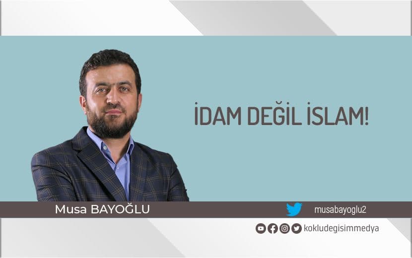 İdam Değil İslam! 