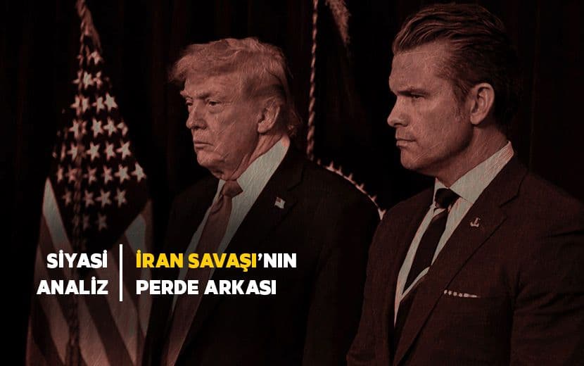 İran Savaşı’nın Perde Arkasında Ne Var?