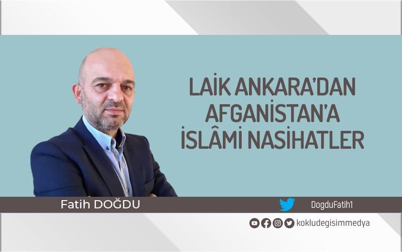Laik Ankara’dan Afganistan’a İslâmi Nasihatler