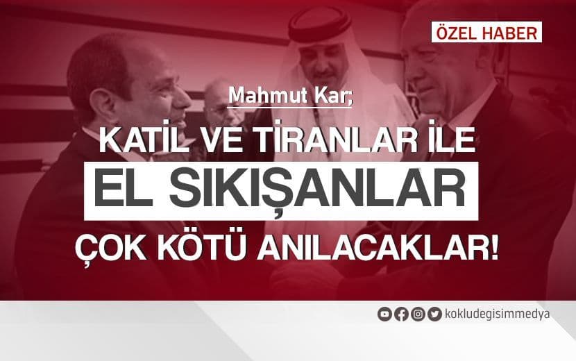 Katil ve Tiranlar ile El Sıkışanlar Çok Kötü Anılacaklar!