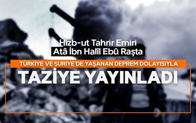 Hizb-ut Tahrir Emiri’nden Türkiye ve Suriye’deki Deprem Şehitlerine Taziye