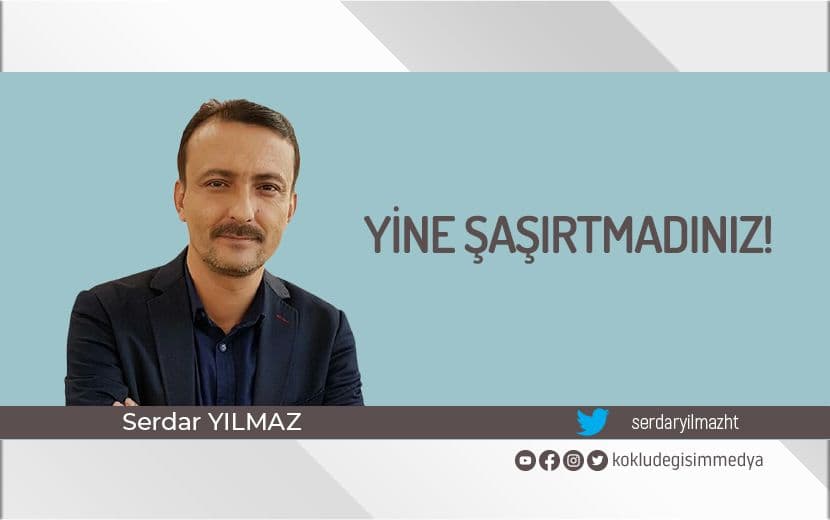 Yine Şaşırtmadınız!
