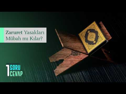 Zaruret Yasakları Mübah mı Kılar?