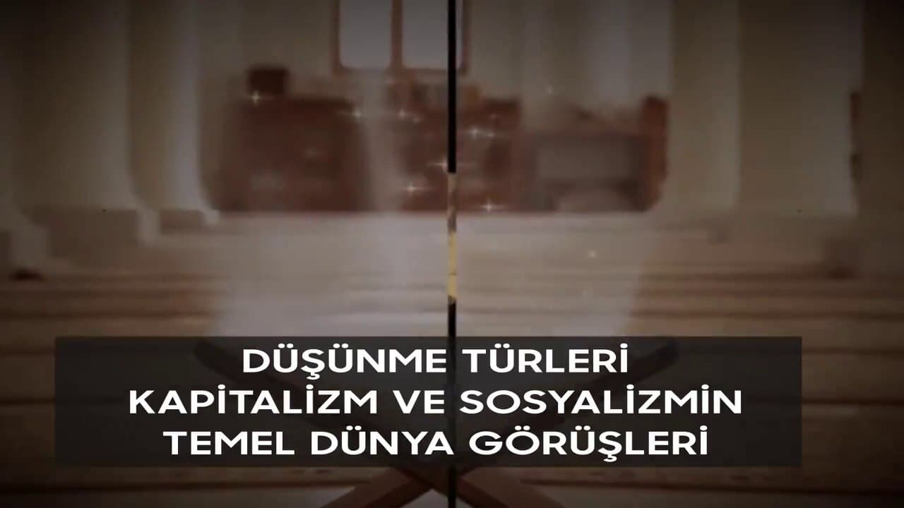 Düşünme Türleri, Kapitalizm ve Sosyalizmin Dünya Görüşleri I Fikirlerden Bir Demet