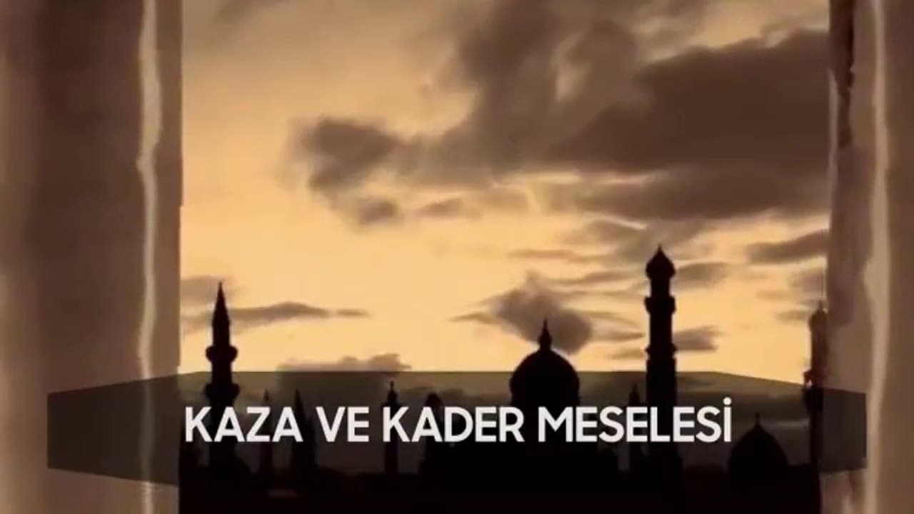 Kaza ve Kader Meselesi I Fikirlerden Bir Demet