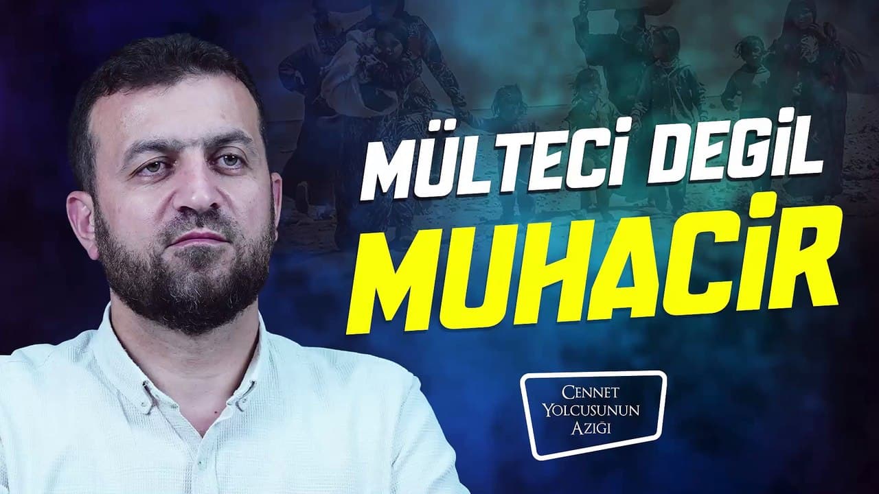 Cennet Yolcusunun Azığı "Mülteci Değil Muhacir"