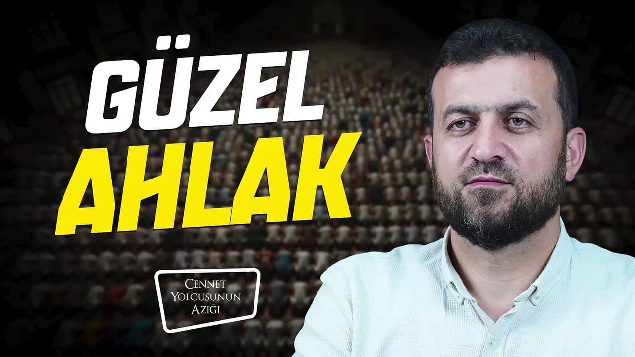 Cennet Yolcusunun Azığı "Güzel Ahlak"