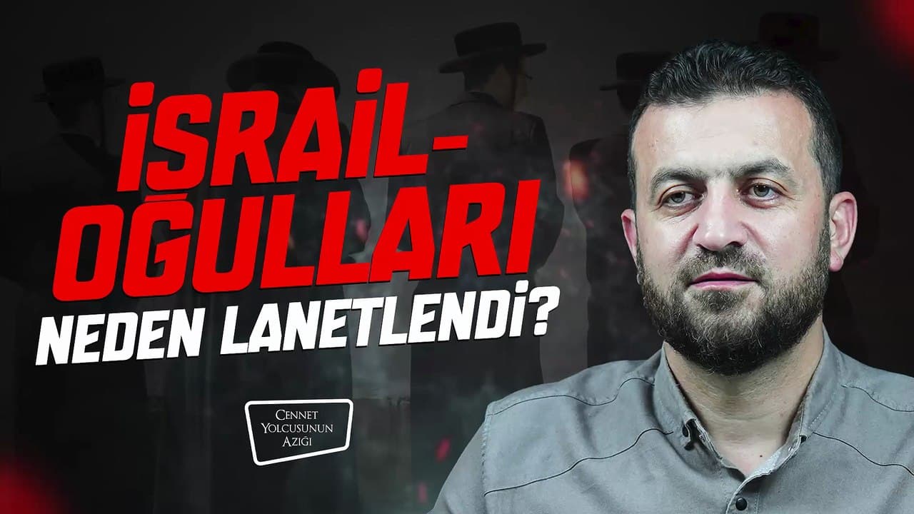 Cennet Yolcusunun Azığı "İsrailoğulları Neden Lanetlendi?"