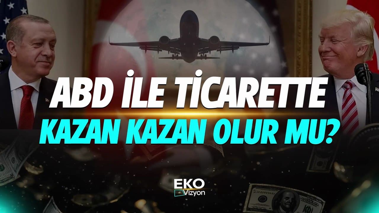 Eko Vizyon I ABD ile Ticarette Kazan Kazan Olur mu?