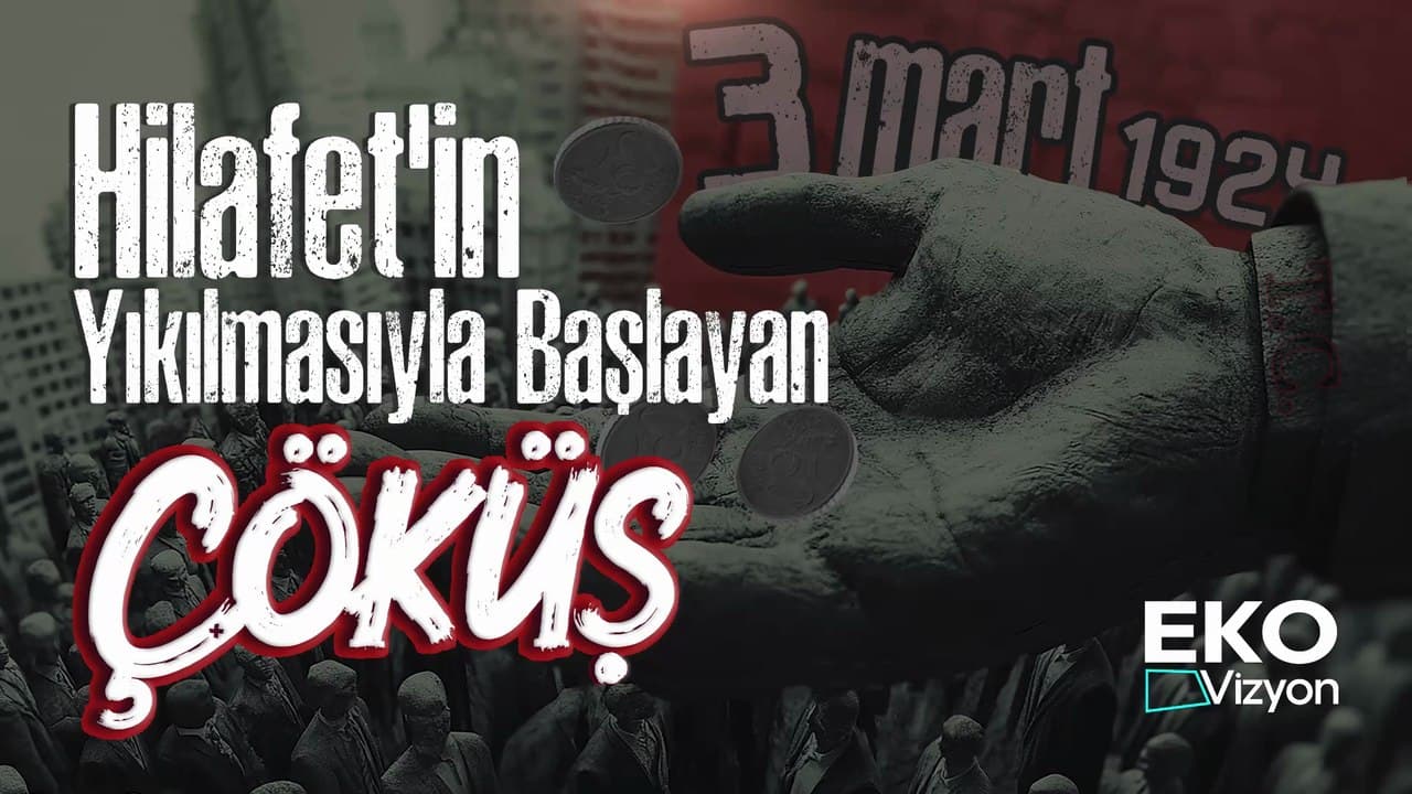 Eko Vizyon I Hilafet'in Yıkılmasıyla Başlayan Çöküş