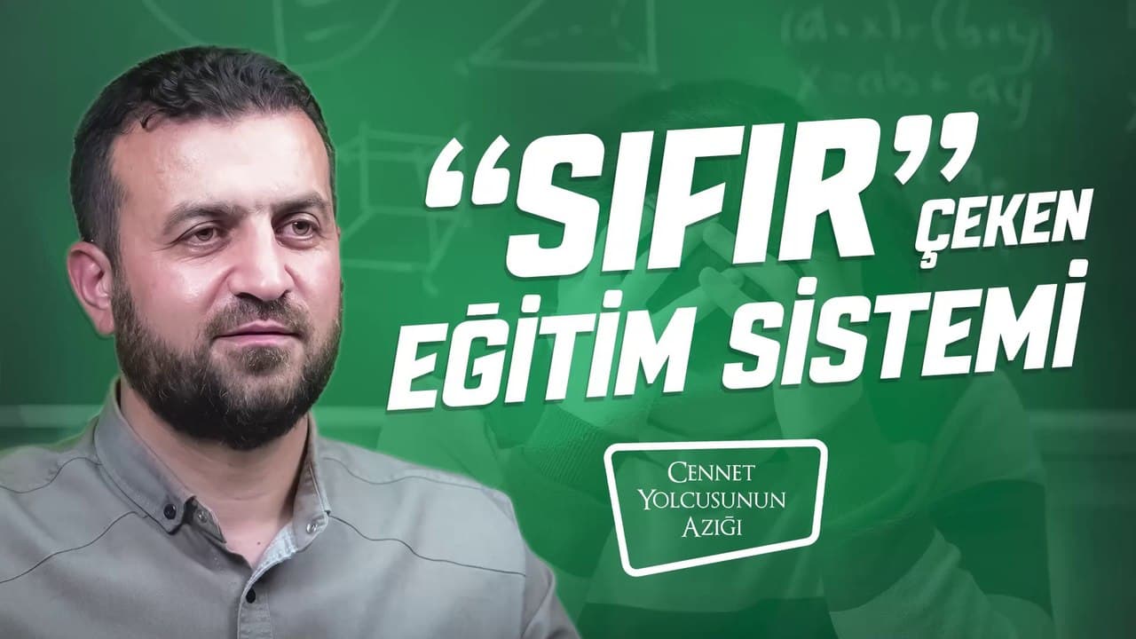 Cennet Yolcusunun Azığı "Sıfır Çeken Eğitim Sistemi"