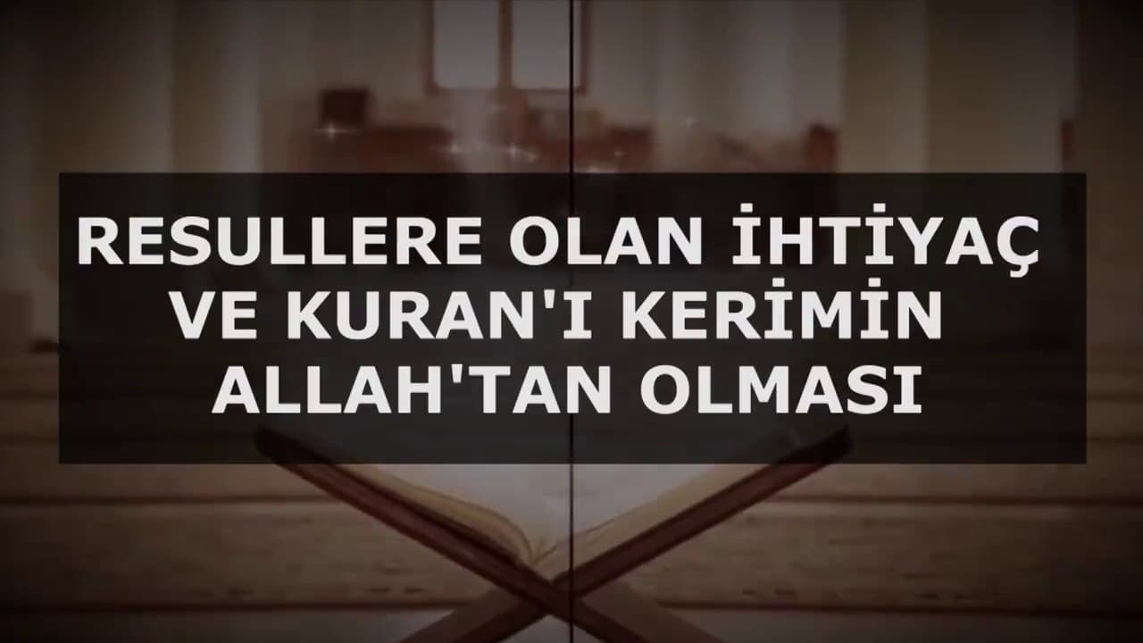 Rasullere Olan ihtiyaç ve Kur'an'ı Kerim'in Allah'tan Olması I Fikirlerden Bir Demet
