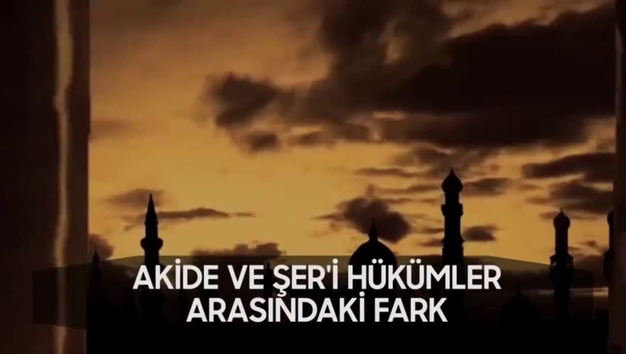 Akide ve Şer'i Hüküm Arasındaki Fark I Fikirlerden Bir Demet