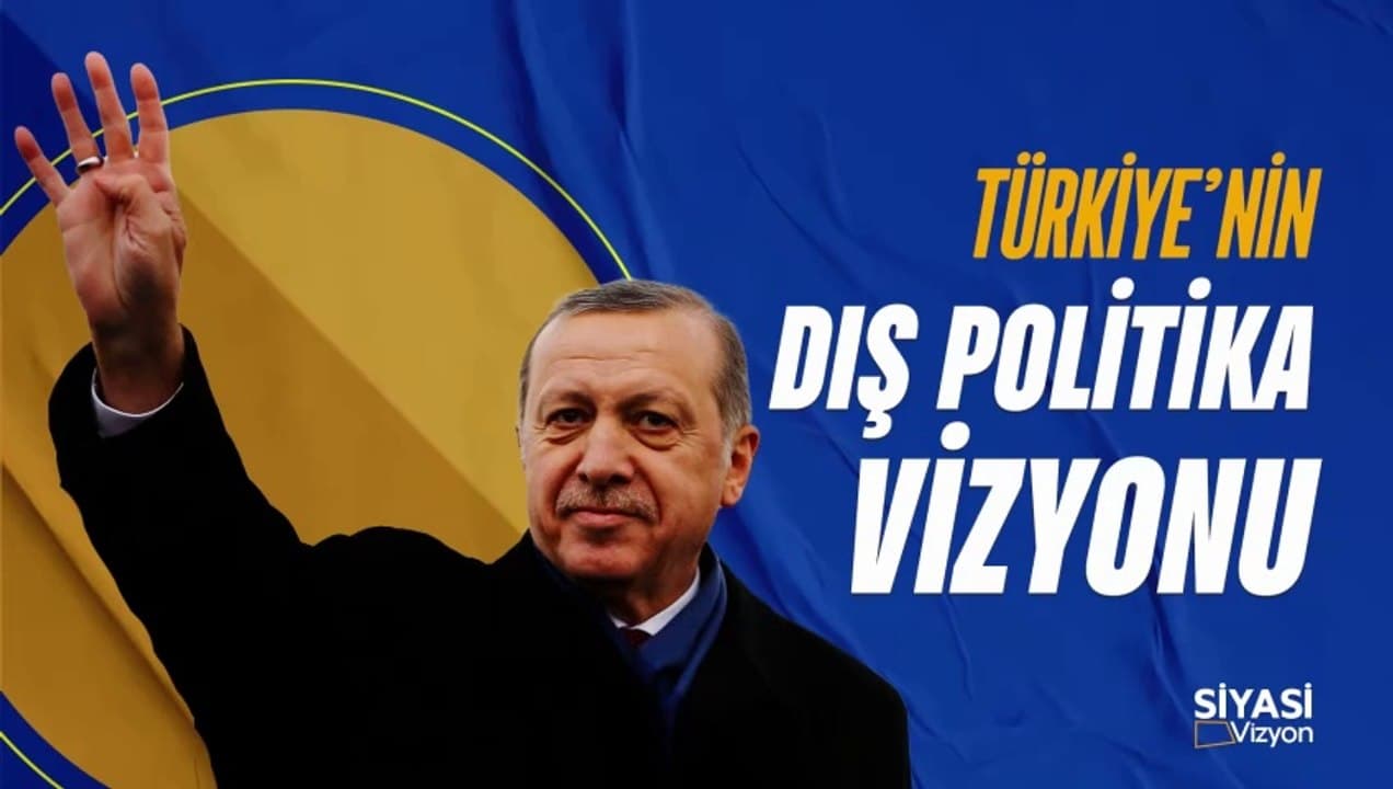 Siyasi Vizyon I Türkiyenin Dış Politika Vizyonu