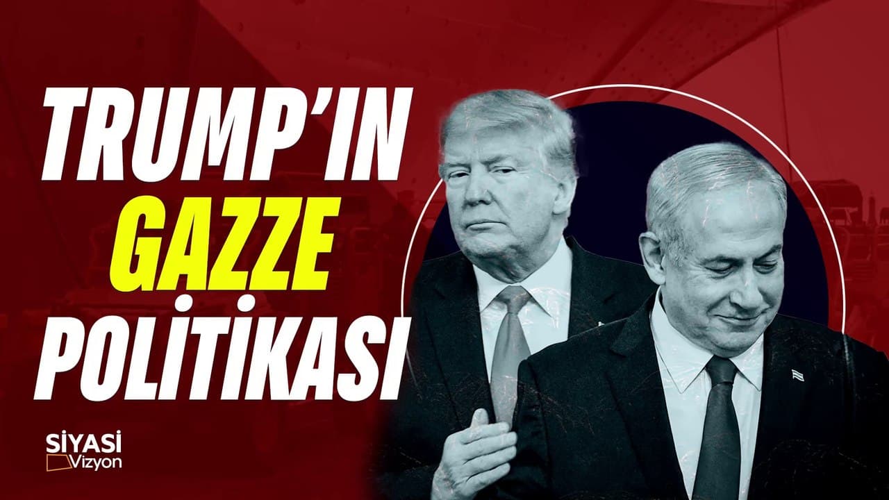 Siyasi Vizyon I Trump'ın Gazze Politikası