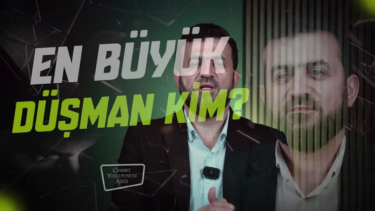 Cennet Yolcusunun Azığı "En Büyük Düşman Kim?"