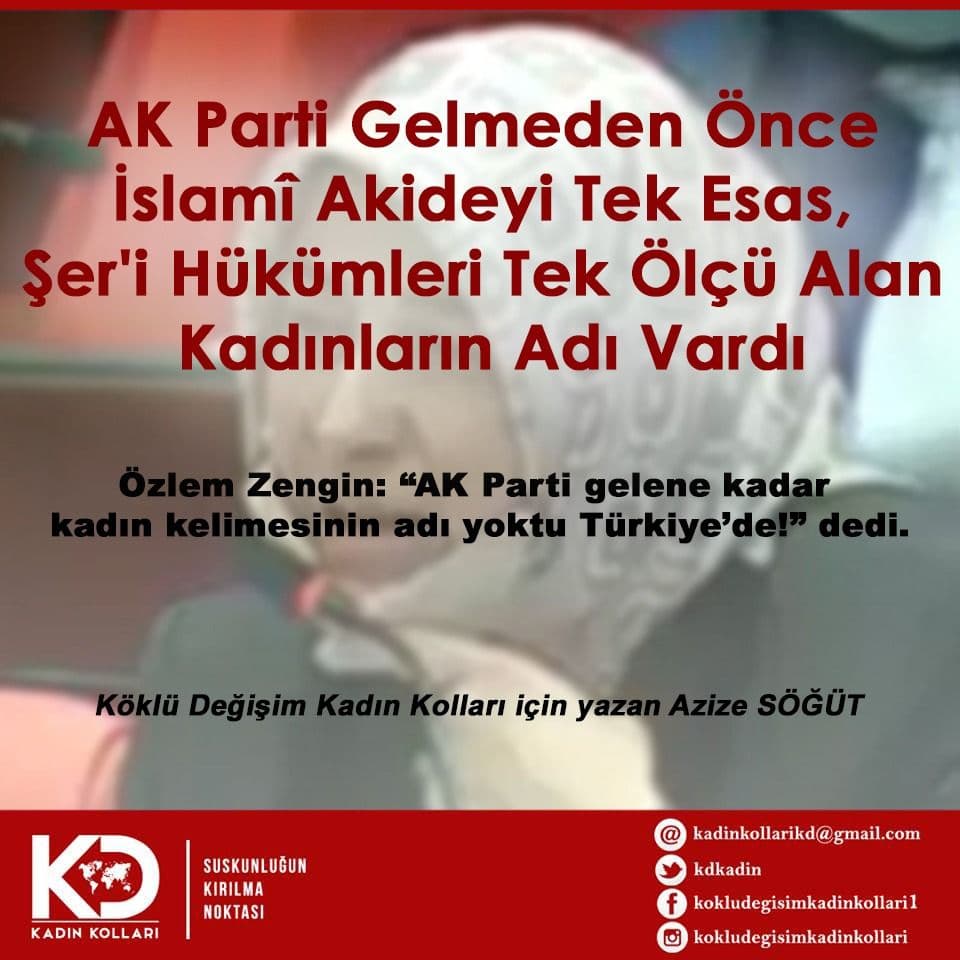 AK Parti Gelmeden Önce İslamî Akideyi Tek Esas, Şer'i Hükümleri Tek Ölçü Alan Kadınların Adı Vardı