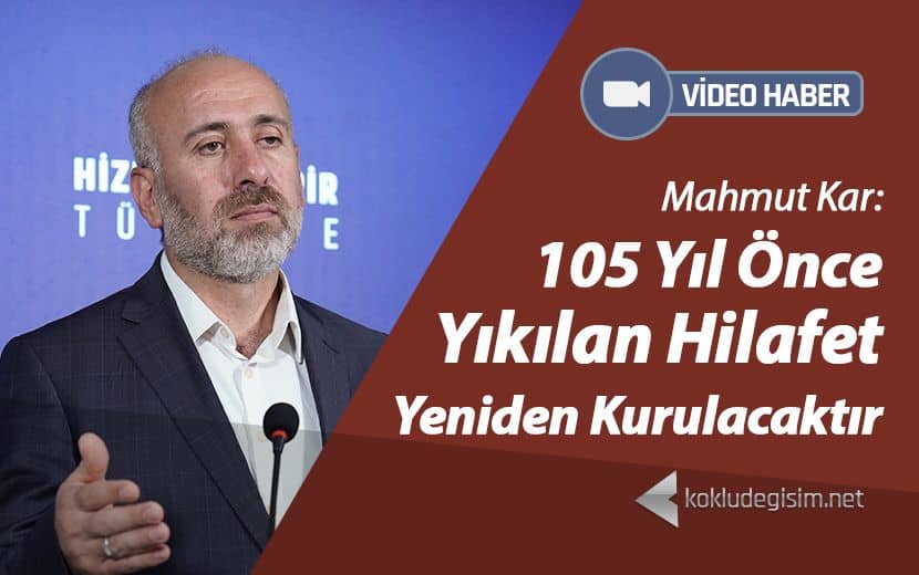 105 Yıl Önce Yıkılan Hilafet Yeniden Kurulacaktır