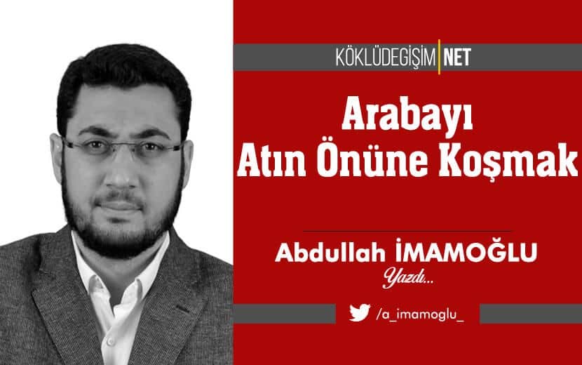 Arabayı Atın Önüne Koşmak