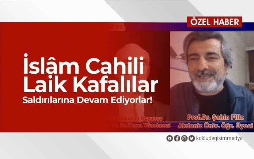 İslam Cahili Laik Kafalılar Saldırılarına Devam Ediyorlar!
