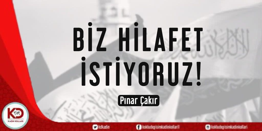 BİZ HİLAFET İSTİYORUZ!