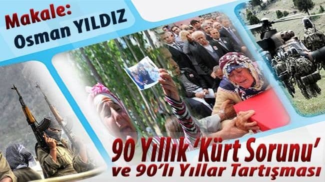 90 Yıllık Kürt Sorunu ve 90’lı Yıllar Tartışması