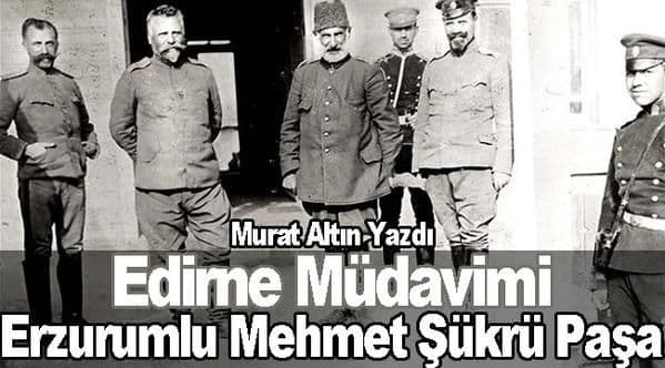 EDİRNE MÜDAVİMİ ERZURUMLU MEHMET ŞÜKRÜ PAŞA