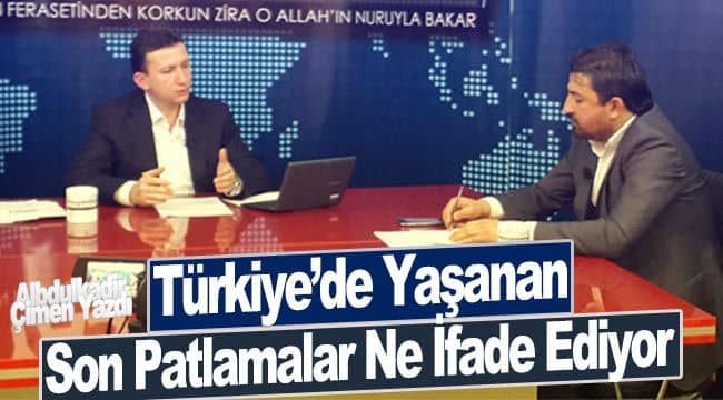 Türkiye’de Yaşanan Son Patlamalar Ne İfade Ediyor