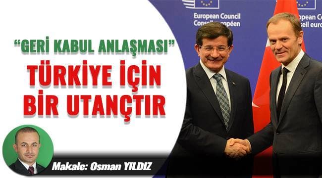 Geri Kabul Anlaşması Türkiye İçin Bir Utançtır