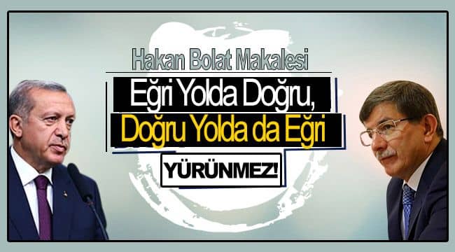 Eğri Yolda Doğru, Doğru Yolda da Eğri Yürünmez!